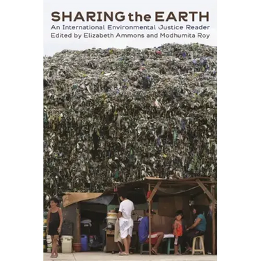 Sharing the Earth: An International Environmental Justice Reader