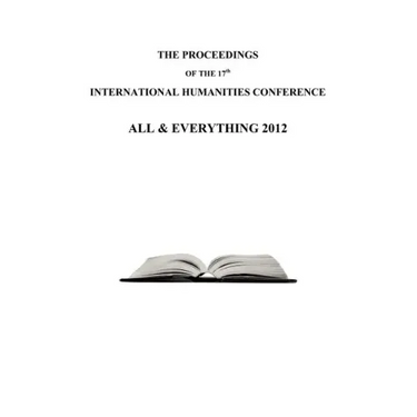 The Proceedings of the 17th International Humanities Conference: All & Everything 2012
