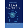 LLMs Simplified: A Practical guide to learn and adopt Generative AI for your Enterprise