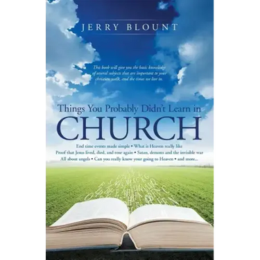 Things You Probably Didn't Learn In Church: End time events made simple What is Heaven really like Proof that Jesus lived, died, and rose again Satan,