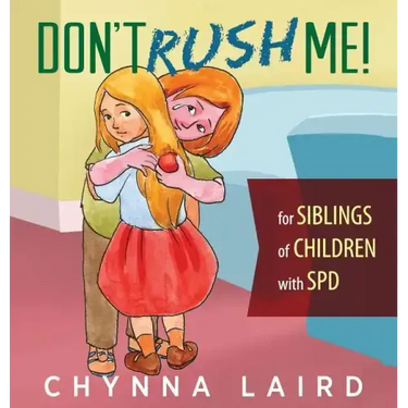 Don't Rush Me!: For Siblings of Children With Sensory Processing Disorder (SPD)