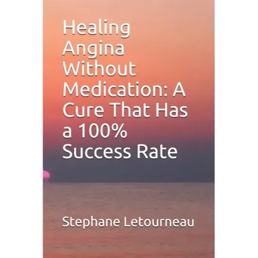 Healing Angina Without Medication: A Cure That Has a 100% Success Rate