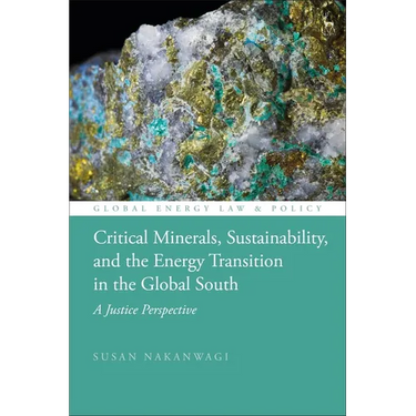 Critical Minerals, Sustainability, and the Energy Transition in the Global South: A Justice Perspective