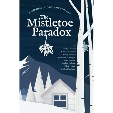 The Mistletoe Paradox: A Monday Night Anthology