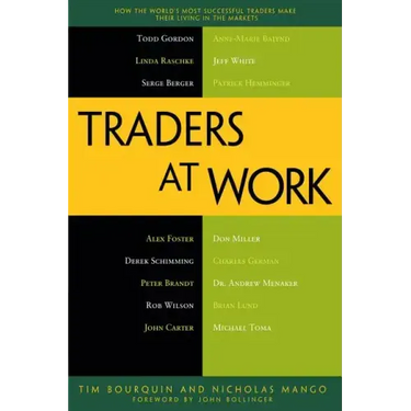 Traders at Work: How the World's Most Successful Traders Make Their Living in the Markets