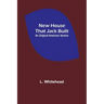 New House That Jack Built. An Original American Version