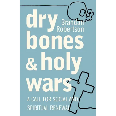Dry Bones and Holy Wars: A Call for Social and Spiritual Renewal