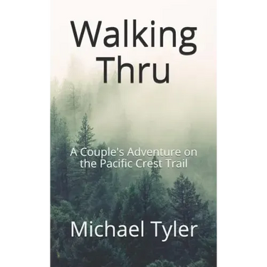 Walking Thru: A Couple's Adventure on the Pacific Crest Trail