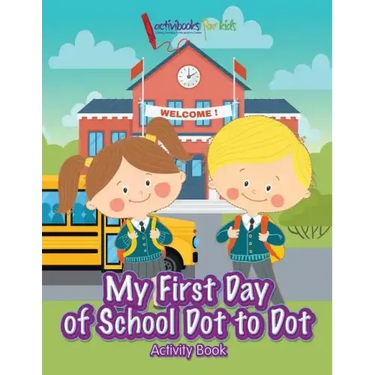My First Day of School Dot to Dot Activity Book