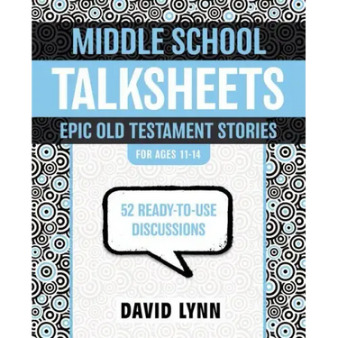 Middle School Talksheets: Epic Old Testament Stories: 52 Ready-To-Use Discussions