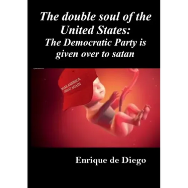 The double soul of the United States: The Democratic Party is given over to satan