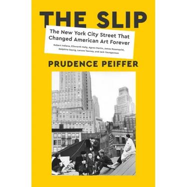 The Slip: The New York City Street That Changed American Art Forever