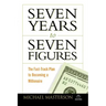Seven Years to Seven Figures: The Fast-Track Plan to Becoming a Millionaire