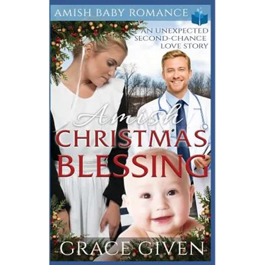 Amish Christmas Blessing - Amish Baby Romance: An Unexpected Second-chance Love Story