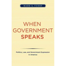 When Government Speaks: Politics, Law, and Government Expression in America