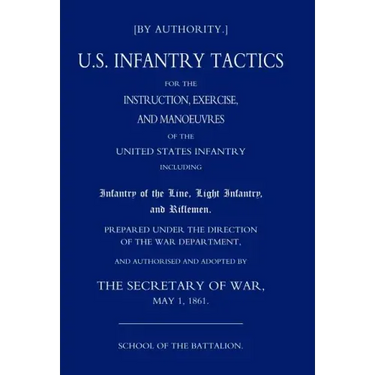 Us Infantry Tactics 1861 (School of the Battalion)