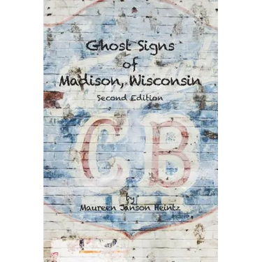 Ghost Signs of Madison, Wisconsin: Second Edition
