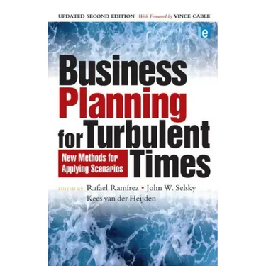 Business Planning for Turbulent Times: New Methods for Applying Scenarios