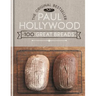 Paul Hollywood 100 Great Breads: The Original Bestseller