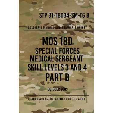 STP 31-18D34-SM-TG B MOS 18D Special Forces Medical Sergeant PART B: Skill Levels 3 and 4