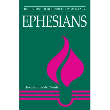 Ephesians: Believers Church Bible Commentary