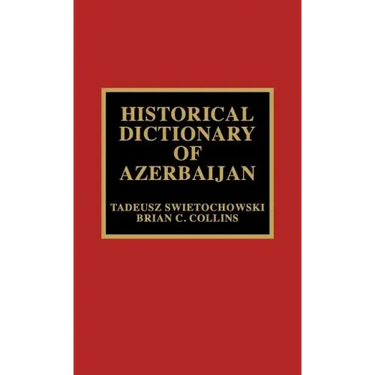Historical Dictionary of Azerbaijan