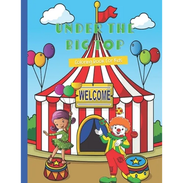 Under the Big Top: Coloring Book for Kids