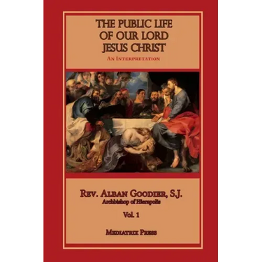 The Public Life of Our Lord Jesus Christ, Vol. 1