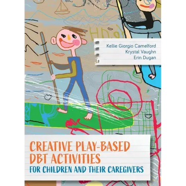 Creative Play-Based DBT Activities for Children and Their Caregivers