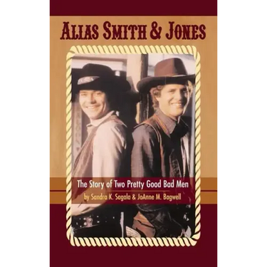 Alias Smith & Jones: The Story of Two Pretty Good Bad Men (hardback)