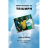 From Tragdey to Triumph