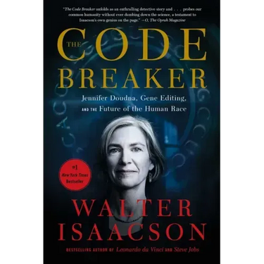 The Code Breaker: Jennifer Doudna, Gene Editing, and the Future of the Human Race