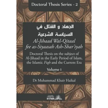 Doctoral Thesis on the subject of Al-Jihaad in the Early Period of Islam, the Islamic Fiqh and the Current Era (Al-Jihaad Wal-Qitaal fee as-Siyaasah A