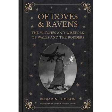 Of Doves and Ravens: The Witches and Wisefolk of Wales and the Borders