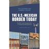 The U.S.-Mexican Border Today: Conflict and Cooperation in Historical Perspective