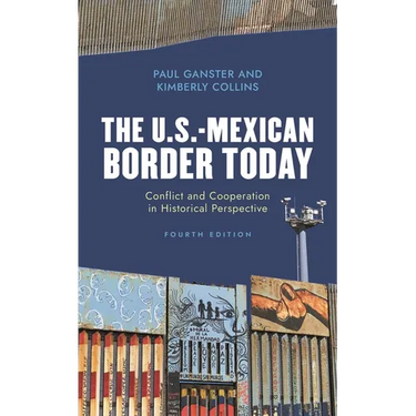 The U.S.-Mexican Border Today: Conflict and Cooperation in Historical Perspective