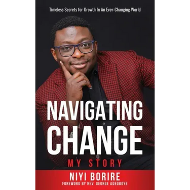 Navigating Change - My Story: My Story: Timeless Secrets for Growth in an Ever-Changing World