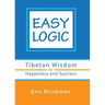 Easy Logic: Tibetan Wisdom for Happiness and Success