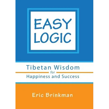 Easy Logic: Tibetan Wisdom for Happiness and Success