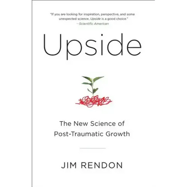 Upside: The New Science of Post-Traumatic Growth