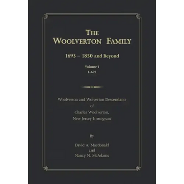 The Woolverton Family: 1693 - 1850 and Beyond, Volume I