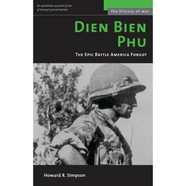 Dien Bien Phu: The Epic Battle America Forgot (Revised)