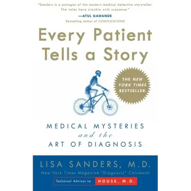 Every Patient Tells a Story: Medical Mysteries and the Art of Diagnosis