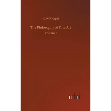 The Philosophy of Fine Art: Volume 1