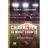 Character is What Counts: A Novel Based on the Life of Vince Lombardi