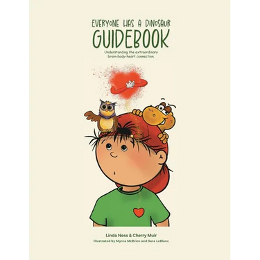 Everyone Has a Dinosaur: Guidebook: Understanding our extraordinary brain-body-heart connection
