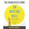 The Principles from On Writing Well: The best book for Anyone that Writes Regularly and wants to Upgrade Their Writing Skill Comprehensive Guide to Wr