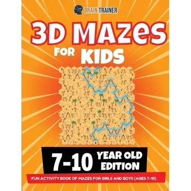 3D Maze For Kids - 7-10 Year Old Edition - Fun Activity Book Of Mazes For Girls And Boys (Ages 7-10)