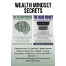 The Entrepreneur Millionaire Mindset: Master The Success Habits, Principles & Secrets To Unlock Your Millionaire Mind And Develop More Wealth, Money,
