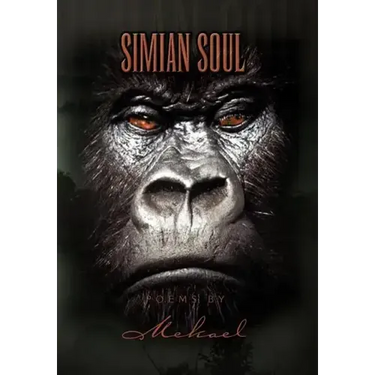 Simian Soul Poems by Mekael